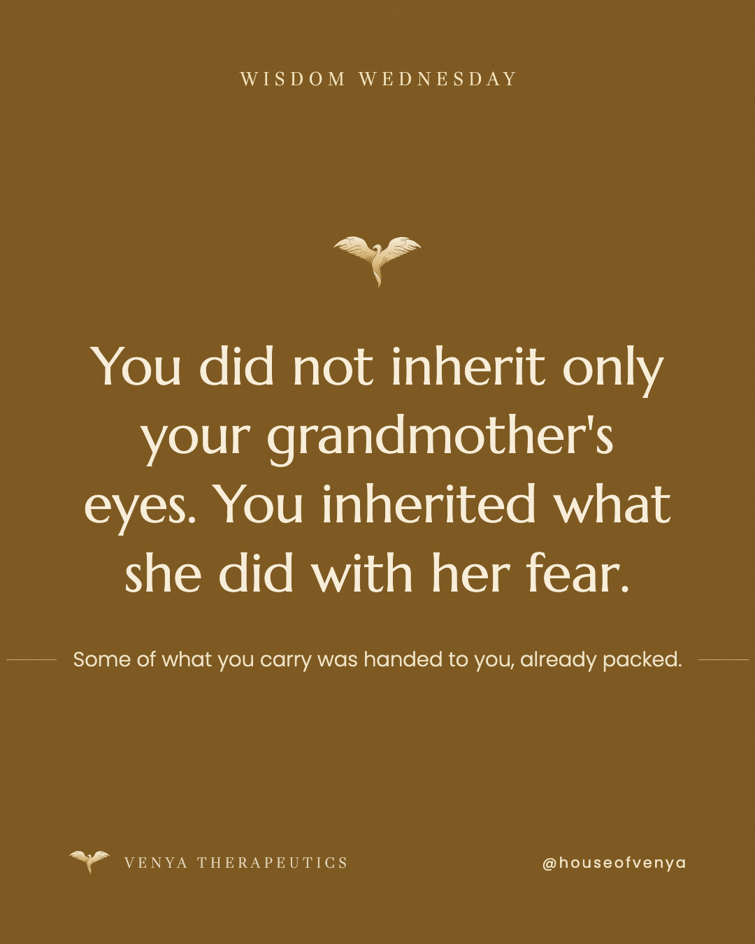 Wisdom Wednesday: You inherited what she did with her fear.