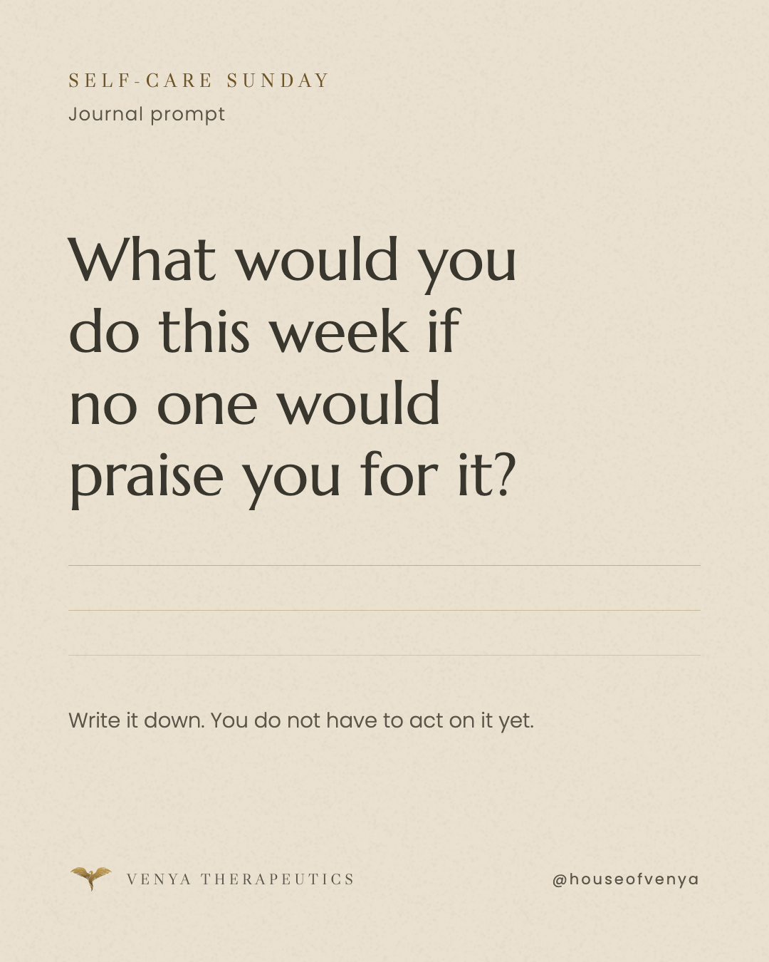 Self-Care Sunday: What would you do if no one would praise you for it?